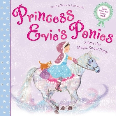 Princess Evie's Ponies: Silver the Magic Snow Pony - Sarah KilBride