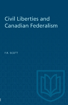 Civil Liberties and Canadian Federalism - Frank R. Scott