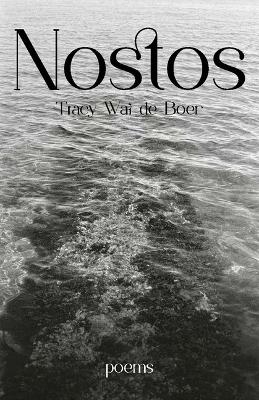 Nostos - Tracy Wai de Boer
