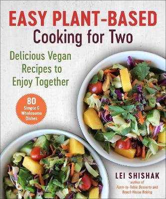 Easy Plant-Based Cooking for Two - Lei Shishak