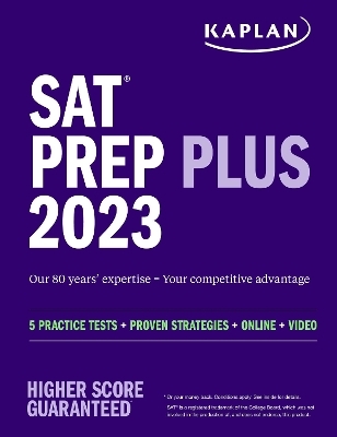SAT Prep Plus 2023: Includes 5 Full Length Practice Tests, 1500+ Practice Questions, + 1 Year Online Access to Customizable 250+ Question Bank and 2 Official College Board Tests -  Kaplan Test Prep