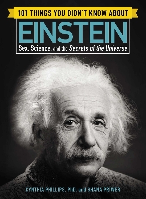 101 Things You Didn't Know about Einstein - Cynthia Phillips, Shana Priwer