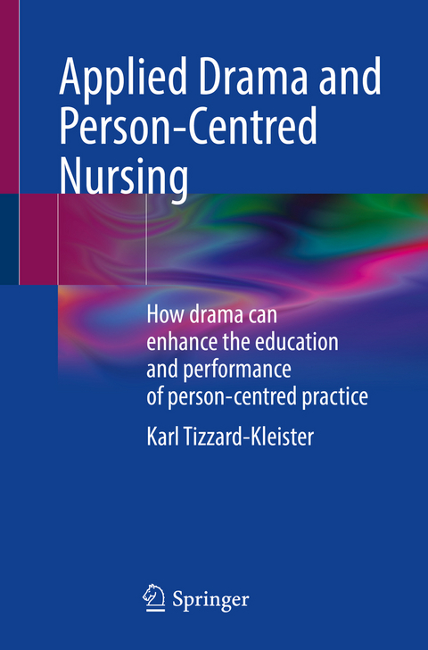 Applied Drama and Person-Centred Nursing - Karl Tizzard-Kleister