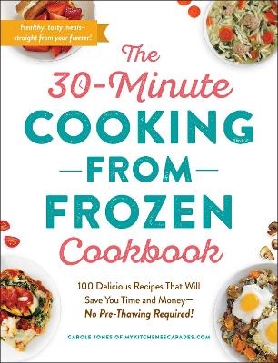 The 30-Minute Cooking from Frozen Cookbook - Carole Jones