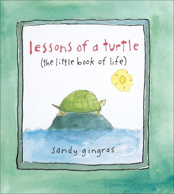 Lessons of a Turtle - Sandy Gingras