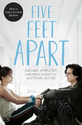 Five Feet Apart - Rachael Lippincott, Mikki Daughtry, Tobias Iaconis