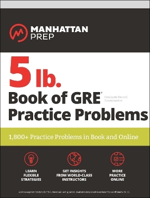 5 lb. Book of GRE Practice Problems Problems on All Subjects, Includes 1,800 Test Questions and Drills, Online Study Guide and Lessons from Interact for GRE -  Manhattan Prep