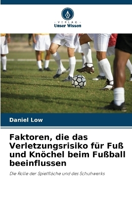 Faktoren, die das Verletzungsrisiko für Fuß und Knöchel beim Fußball beeinflussen