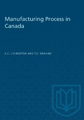 Manufacturing Process in Canada - Kenneth Livingston, Theodore Graham