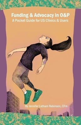 Funding & Advocacy in O&P A Pocket Guide for US Clinics and Users - Jennifer Latham Robinson