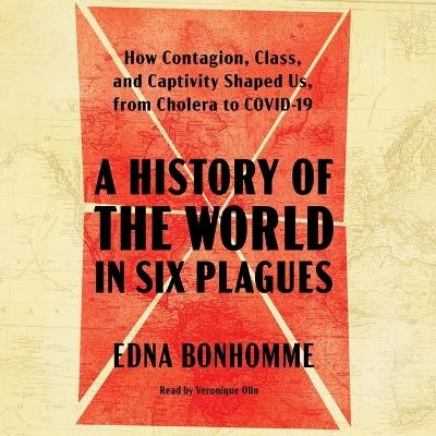 A History of the World in Six Plagues - Edna Bonhomme