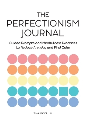 The Perfectionism Journal - Tina Kocol LPC