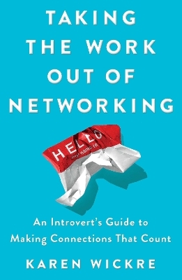 Taking the Work Out of Networking - Karen Wickre
