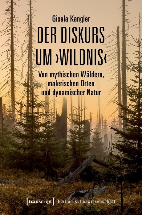 Der Diskurs um &rsaquo;Wildnis&lsaquo; - Gisela Kangler