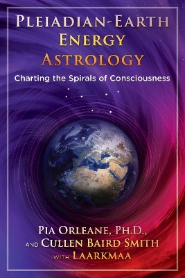 Pleiadian Earth Energy Astrology - Pia Orleane, Cullen Baird Smith