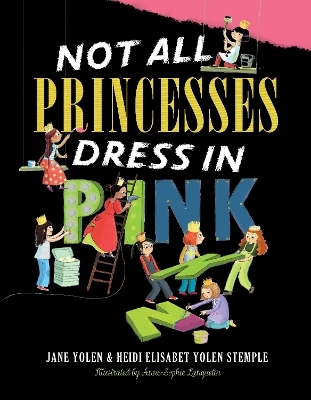 Not All Princesses Dress in Pink - Jane Yolen, Heidi  E. Y. Stemple