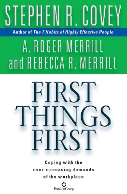 First Things First - Stephen R. Covey