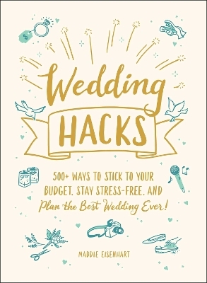 Wedding Hacks - Maddie Eisenhart