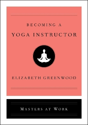 Becoming a Yoga Instructor - Elizabeth Greenwood