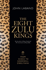 Eight Zulu Kings -  John Laband