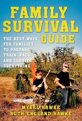 Family Survival Guide - Mykel Hawke, Ruth England Hawke