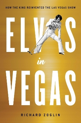 Elvis in Vegas - Richard Zoglin