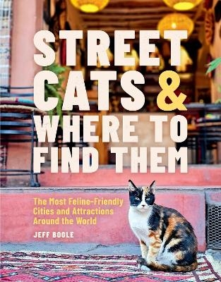 Street Cats & Where to Find Them - Jeff Bogle