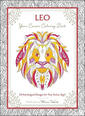 Leo: Your Cosmic Coloring Book - Mecca Woods