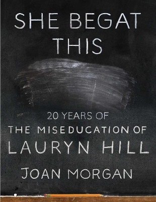 She Begat This - Joan Morgan