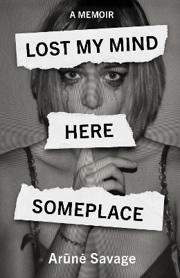 Lost My Mind Here Someplace - Arūnė Savage