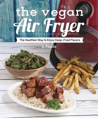 The Vegan Air Fryer - Jl Fields