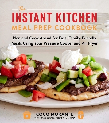 The Instant Kitchen Meal Prep Cookbook - Coco Morante