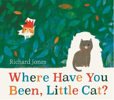 Where Have You Been, Little Cat? - Richard Jones