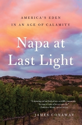 Napa at Last Light - James Conaway