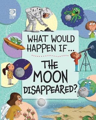 The Moon Disappeared? - Izzi Howell