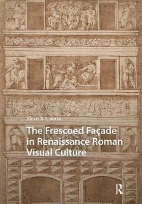 The Frescoed Façade in Renaissance Roman Visual Culture