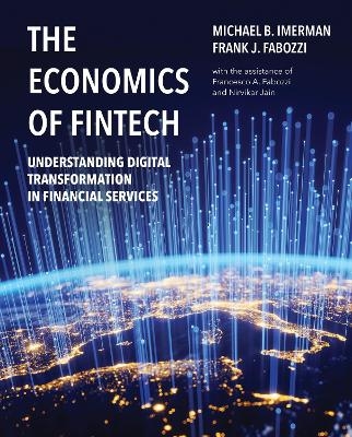 The Economics of FinTech - Frank J. Fabozzi, Michael Imerman