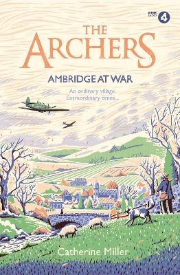 The Archers: Ambridge At War - Catherine Miller