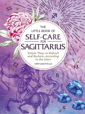 The Little Book of Self-Care for Sagittarius - Constance Stellas