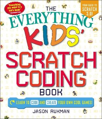 The Everything Kids' Scratch Coding Book - Jason Rukman