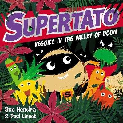 Supertato Veggies in the Valley of Doom - Sue Hendra, Paul Linnet