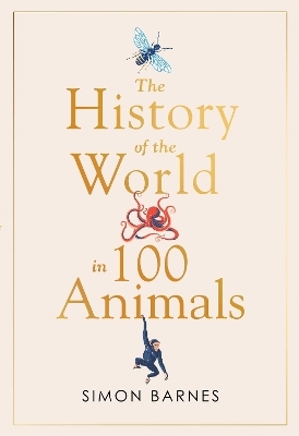History of the World in 100 Animals - Simon Barnes