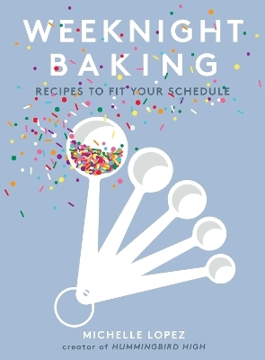 Weeknight Baking - Michelle Lopez