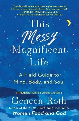 This Messy Magnificent Life - Geneen Roth