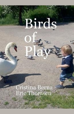 Birds of Play - Cristina Berna, Eric Thomsen