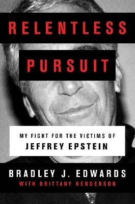 Relentless Pursuit - Bradley J. Edwards