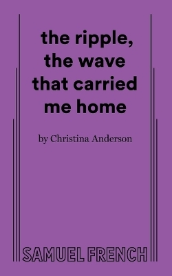 the ripple, the wave that carried me home - Christina Anderson