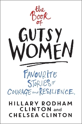 The Book of Gutsy Women - Hillary Rodham Clinton, Chelsea Clinton