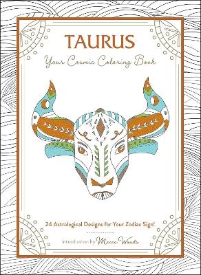Taurus: Your Cosmic Coloring Book - Mecca Woods