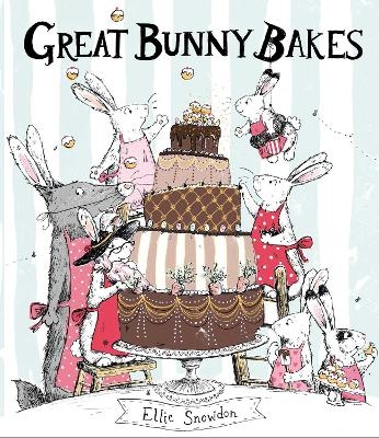 Great Bunny Bakes - Ellie Snowdon